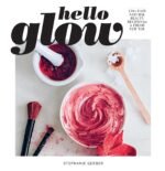 Hello Glow 150+ Easy Natural Beauty Recipes for a Fresh New You (DIY Skincare Book; Natural Ingredient Face Masks) by Gerber, Stephanie - Image 7